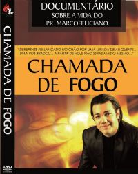 Chamada de Fogo - Documentário sobre a vida do Pastor Marco Feliciano